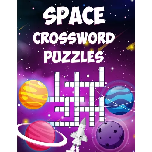 Space Crossword Puzzles: A Collection of Space Themed Crossword Puzzles for Adults and Kids - Paperback