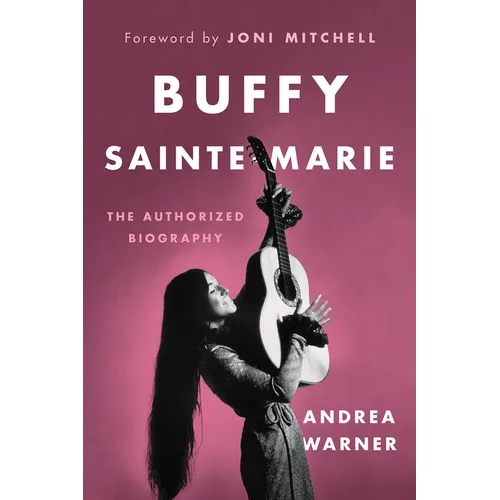 Buffy Sainte-Marie: The Authorized Biography - Paperback
