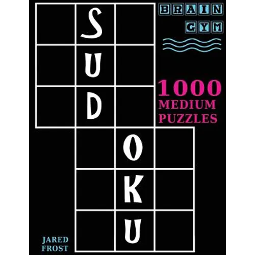 Sudoku: 1000 Medium Puzzles To Exercise Your Brain: Brain Gym Series Book - Paperback
