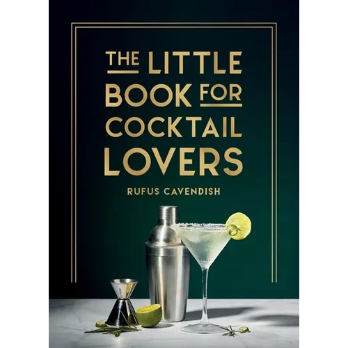 The Little Book for Cocktail Lovers: Recipes, Crafts, Trivia and More - The Perfect Gift for Any Aspiring Mixologist - Hardcover