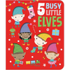 5 Busy Little Elves - Board Book