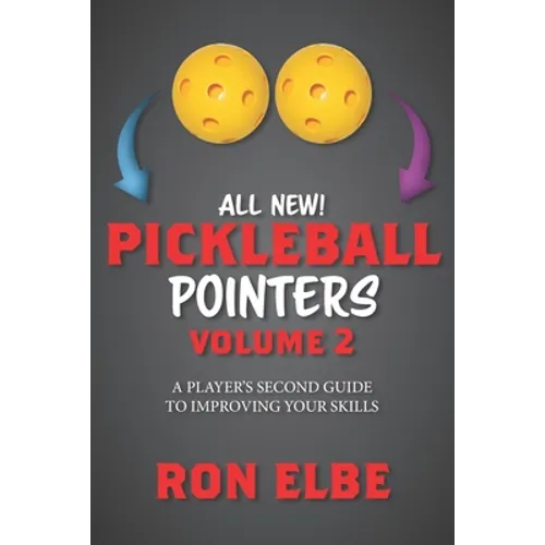 Pickleball Pointers Volume 2: A Player's Second Guide to Improving Your Skills - Paperback