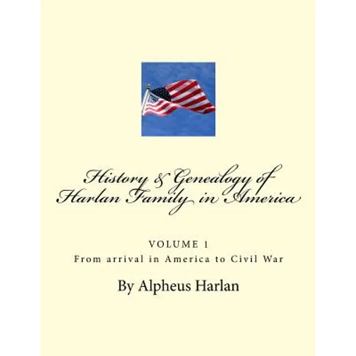 HISTORY AND GENEALOGY of the Harlan Family: PARTICULARLY Descendants in America - Paperback