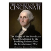 The Society of the Cincinnati: The History of the Hereditary Group Established by the Founding Fathers After the Revolutionary War - Paperback