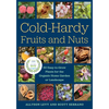 Cold-Hardy Fruits and Nuts: 50 Easy-To-Grow Plants for the Organic Home Garden or Landscape - Paperback