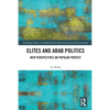 Elites and Arab Politics: New Perspectives on Popular Protest - Paperback