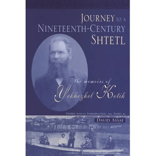 Journey to a Nineteenth-Century Shtetl: The Memoirs of Yekhezkel Kotik - Paperback