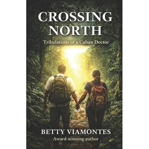 Crossing North: Tribulations of a Cuban Doctor - Paperback