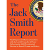 The Jack Smith Report: Final Report on Efforts to Interfere with the Lawful Transfer of Power Following the 2020 Presidential Election by Donald Trump - Paperback