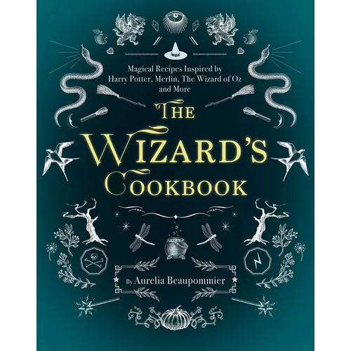 The Wizard's Cookbook: Magical Recipes Inspired by Harry Potter, Merlin, the Wizard of Oz, and More - Hardcover