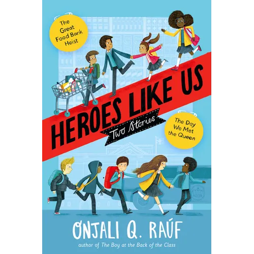 Heroes Like Us: Two Stories: The Day We Met the Queen; The Great Food Bank Heist - Hardcover