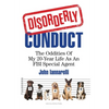 Disorderly Conduct: The Oddities of My 20-Year Life As an FBI Special Agent - Hardcover