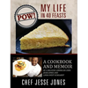 POW! My Life in 40 Feasts: A Cookbook and Memoir by a Beloved American Chef, Jesse Jones and Linda West Eckhardt - Hardcover