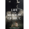 Life in the Shadow of Mr. C - Paperback