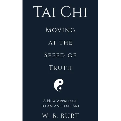 Tai Chi: Moving at the Speed of Truth - Paperback