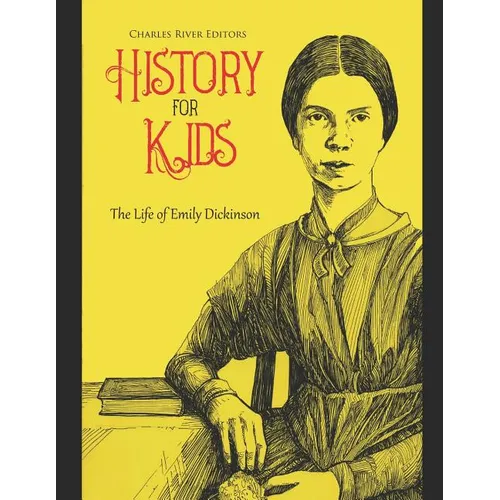History for Kids: The Life of Emily Dickinson - Paperback