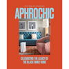 Aphrochic: Celebrating the Legacy of the Black Family Home - Hardcover