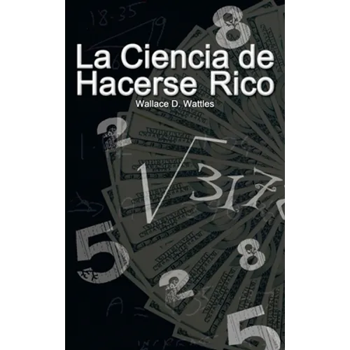 La Ciencia de Hacerse Rico (The Science of Getting Rich) - Hardcover