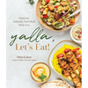 Yalla, Let's Eat!: Delicious, Authentic Arab Meals Made Easy - Paperback