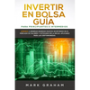 Invertir en Bolsa Guía para Principiantes e Intermedios: Aprende a Generar Ingresos Pasivos Invirtiendo en el Mercado de Valores y Cotizando en la Bol - Paperback