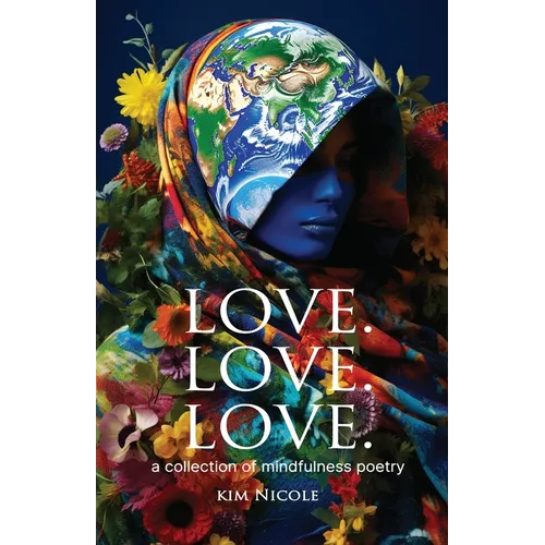 Love. Love. Love. a collection of mindfulness poetry: To love is to be kind - Paperback