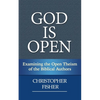 God is Open: Examining the Open Theism of the Biblical Authors - Paperback