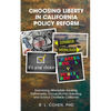 Choosing Liberty in California Policy Reform: Examining Affordable Housing, Euthanasia, Occupational Licensing, and School Choice in California. - Paperback