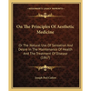 On The Principles Of Aesthetic Medicine: Or The Natural Use Of Sensation And Desire In The Maintenance Of Health And The Treatment Of Disease (1867) - Paperback