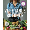 The Vegetable Butcher: How to Select, Prep, Slice, Dice, and Masterfully Cook Vegetables from Artichokes to Zucchini - Hardcover