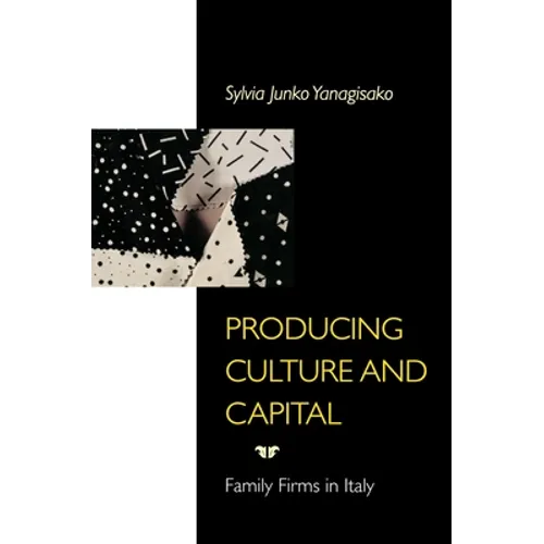 Producing Culture and Capital: Family Firms in Italy - Paperback