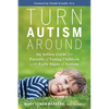 Turn Autism Around: An Action Guide for Parents of Young Children with Early Signs of Autism - Paperback