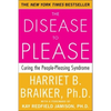 The Disease to Please: Curing the People-Pleasing Syndrome - Paperback