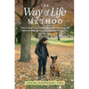 The Way of Life Method: How to Heal Your Relationship with Your Dog and Raise a Sound, Strong, and Spirited Companion (At Any Age) - Paperback