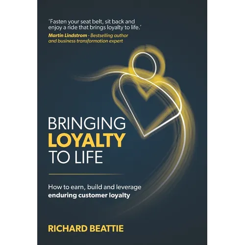 Bringing Loyalty To Life - Hardcover