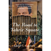 The Road to Tahrir Square: Egypt and the United States from the Rise of Nasser to the Fall of Mubarak - Paperback