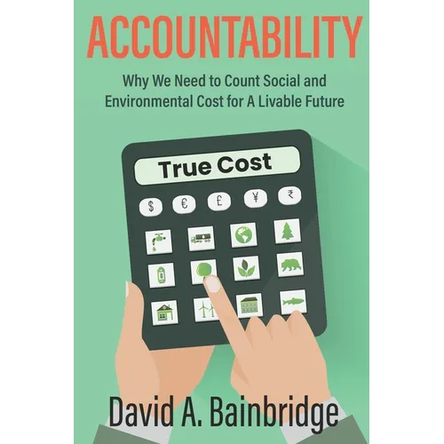 Accountability: Why We Need to Count Social and Environmental Cost for A Livable Future - Paperback