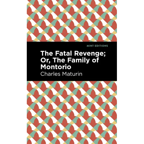 The Fatal Revenge; Or, the Family of Montorio - Paperback