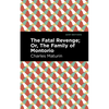 The Fatal Revenge; Or, the Family of Montorio - Paperback