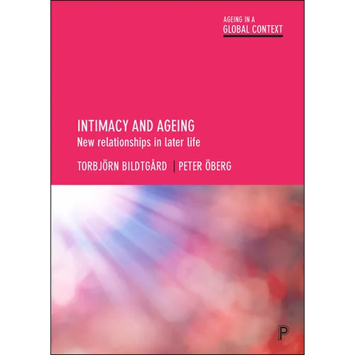 Intimacy and Ageing: New Relationships in Later Life - Paperback
