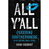 All Y'All: Queering Southernness in Us Fiction, 1980-2020 - Hardcover
