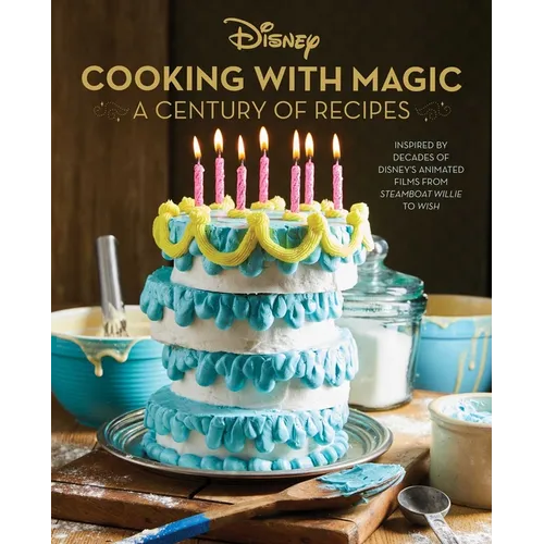 Disney: Cooking with Magic: A Century of Recipes: Inspired by Decades of Disney's Animated Films from Steamboat Willie to Wish - Hardcover