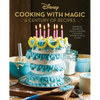 Disney: Cooking with Magic: A Century of Recipes: Inspired by Decades of Disney's Animated Films from Steamboat Willie to Wish - Hardcover