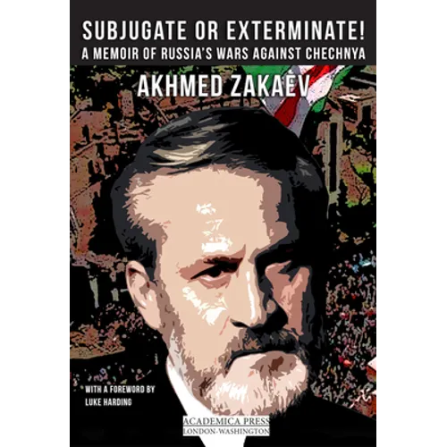 Subjugate or Exterminate!: A Memoir of Russia's Wars in Chechnya - Paperback