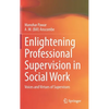 Enlightening Professional Supervision in Social Work: Voices and Virtues of Supervisors - Hardcover