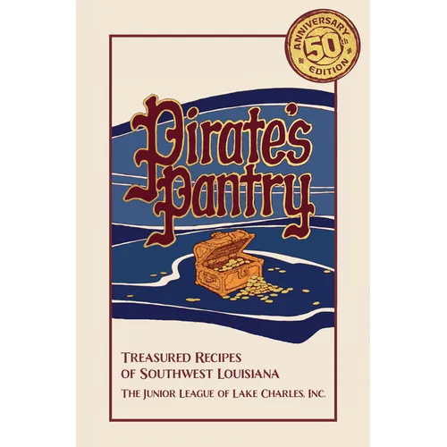 Pirate's Pantry: Treasured Recipes of Southwest Louisiana (50th Anniversary) - Hardcover