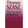 The Theology of Medicine: The Political-Philosophical Foundations of Medical Ethics - Paperback