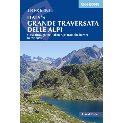 Italy's Grande Traversata Delle Alpi: Gta: Through the Italian Alps from the Border to the Coast - Paperback