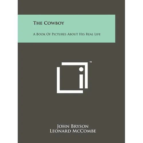 The Cowboy: A Book Of Pictures About His Real Life - Paperback