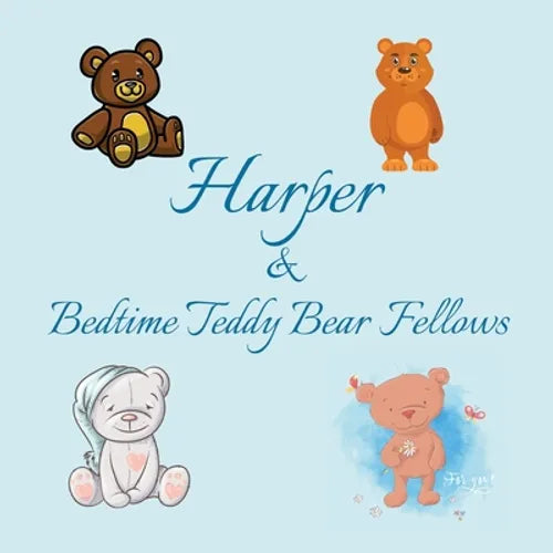 Harper & Bedtime Teddy Bear Fellows: Short Goodnight Story for Toddlers - 5 Minute Good Night Stories to Read - Personalized Baby Books with Your Chil - Paperback