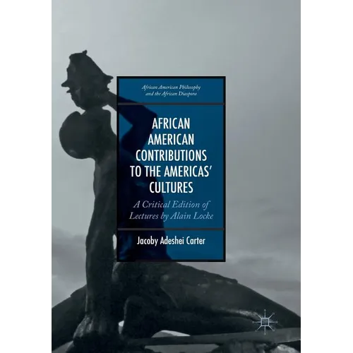 African American Contributions to the Americas' Cultures: A Critical Edition of Lectures by Alain Locke - Paperback